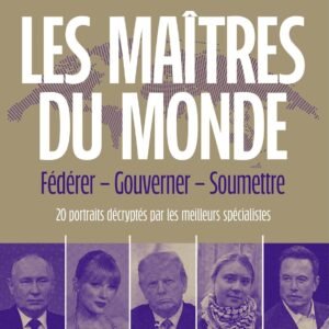 Les maîtres du monde: Fédérer, gouverner, soumettre
